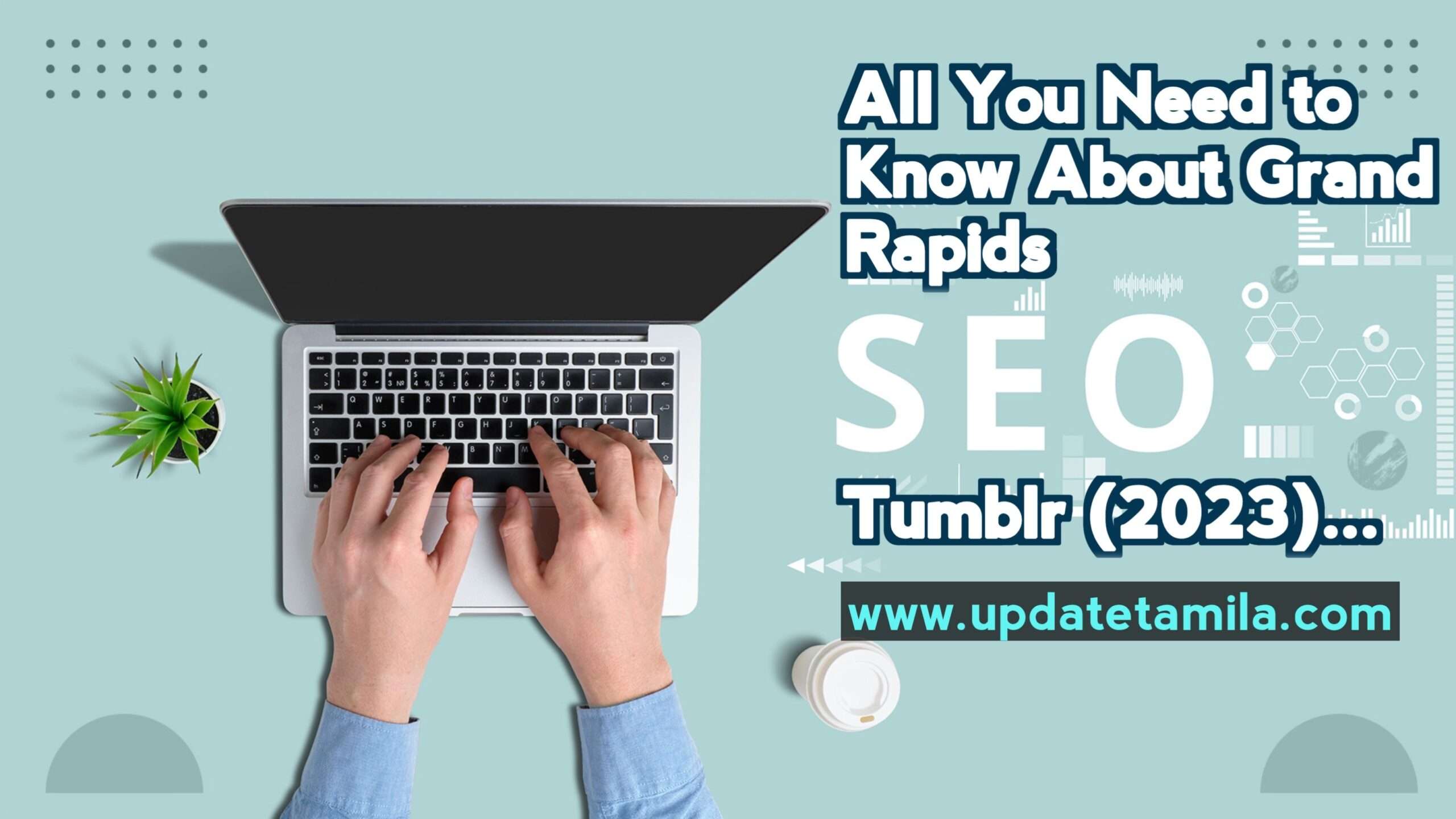 All you need to know about Grand Rapids SEO Tumblr (2023)…