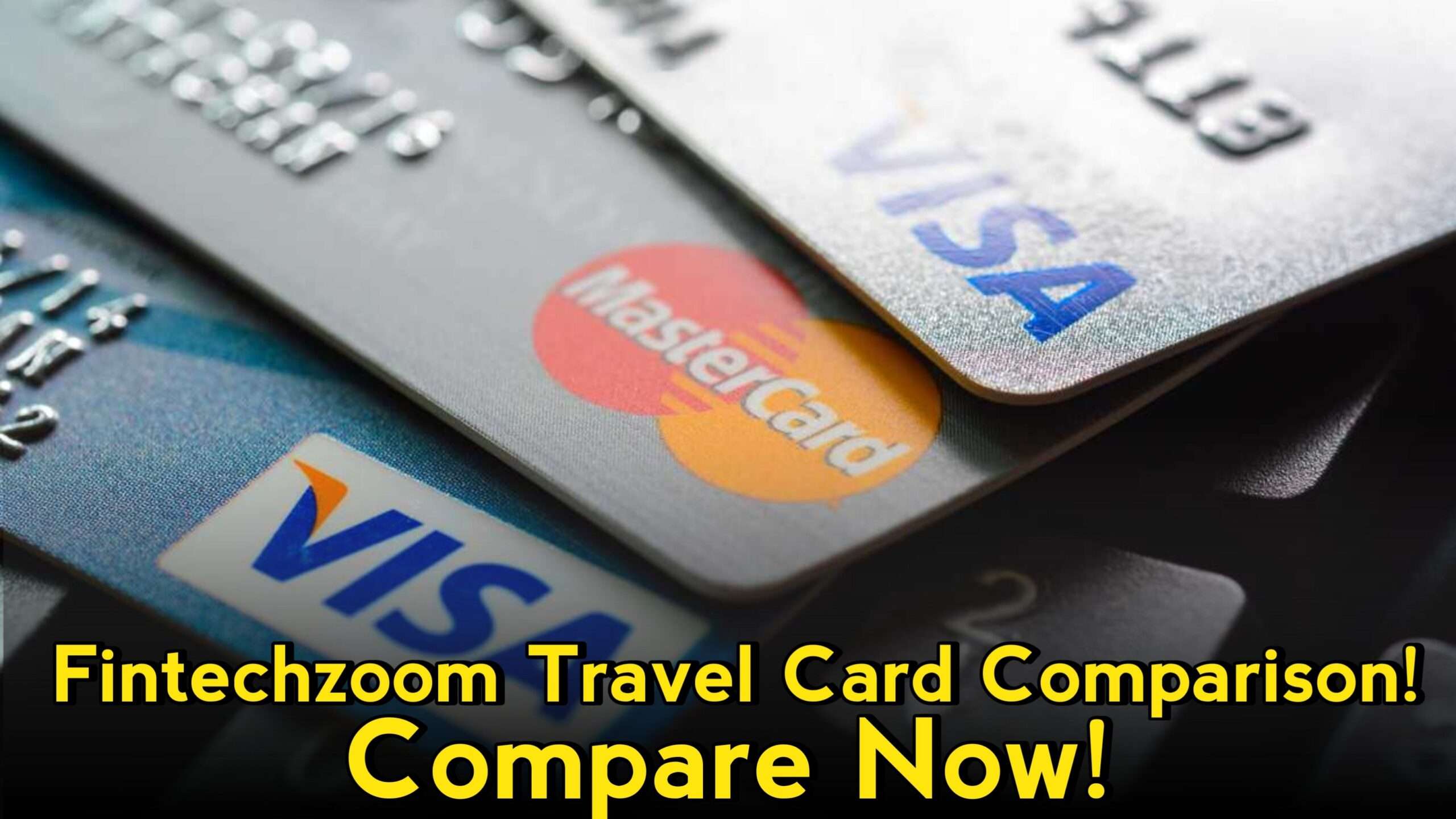 FintechZoom Best Travel Card Comparison - Compare Now!
