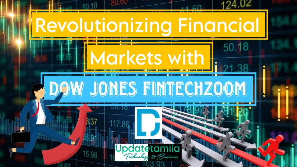 Revolutionizing Financial Markets with Dow Jones FintechZoom in 2024