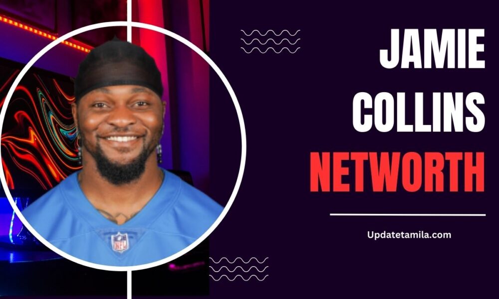 Jamie Collins Net Worth